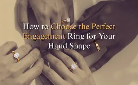 How to Choose the Perfect Engagement Ring for Your Hand Shape
